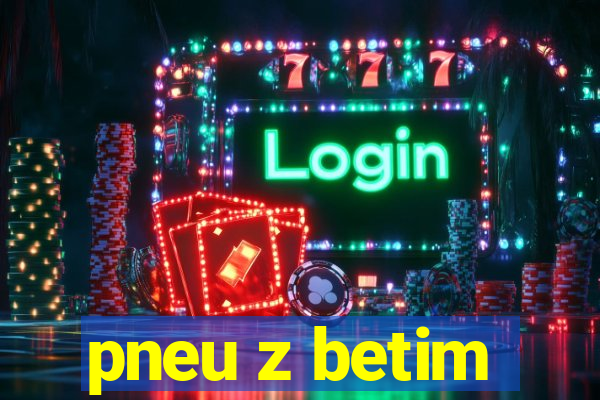 pneu z betim